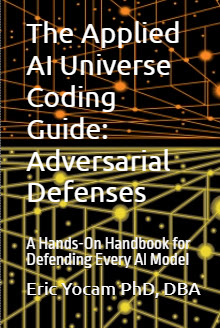 The Applied AI Universe Coding Guide: Adversarial Defenses book cover
